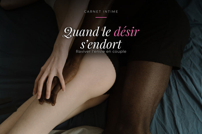 Couple sur un lit, la main de l'un posée sur la jambe de l'autre, sous le titre « Quand le désir s'endort — raviver l'envie en couple »