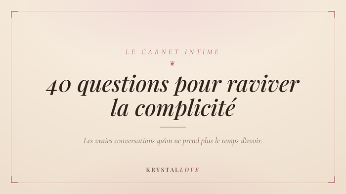 Carte crème « 40 questions pour raviver la complicité — les vraies conversations qu'on ne prend plus le temps d'avoir », Carnet intime KrystalLove